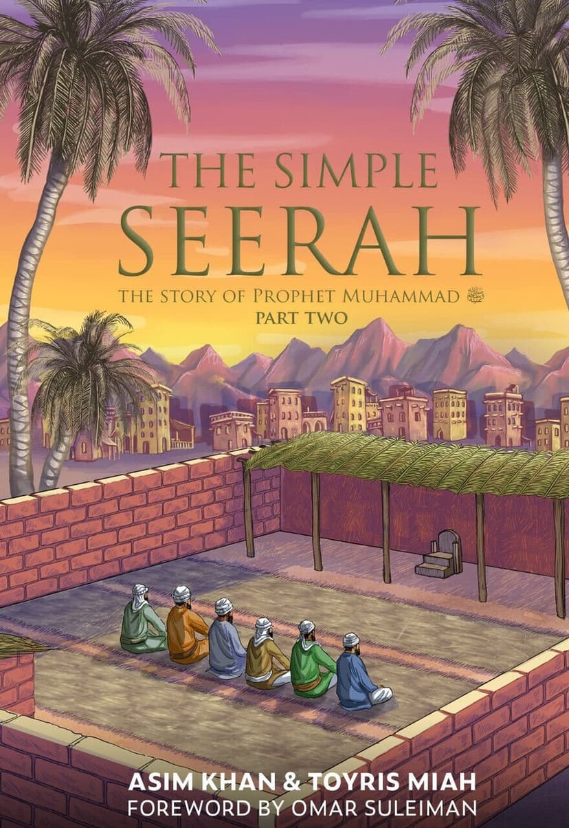 The Simple Seerah Part Two — Children's Islamic Storybook
