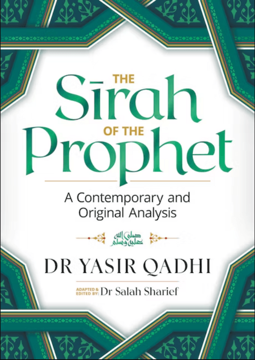The Sirah of the Prophet (PBUH): Contemporary Analysis by Yasir Qadhi