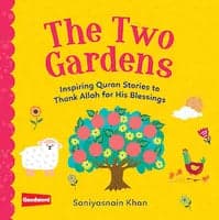 The Two Gardens: Inspiring Quran Stories for Muslim Children
