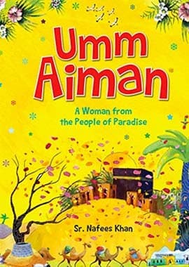Umm Aiman - English - Sahabah stories for kids - Women in Islam - Stories of the Prophet’s companions - Inspirational Muslim women - Islamic history for children